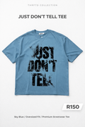Just don’t tell tee